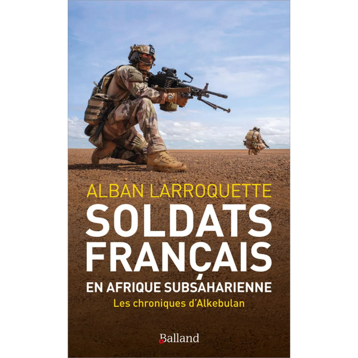 Soldats français en Afrique subsaharienne : les chroniques d'Alkebulan : 2011-2023 · Occasion