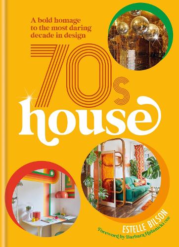 70s House: A bold homage to the most daring decade in design (Hardback)