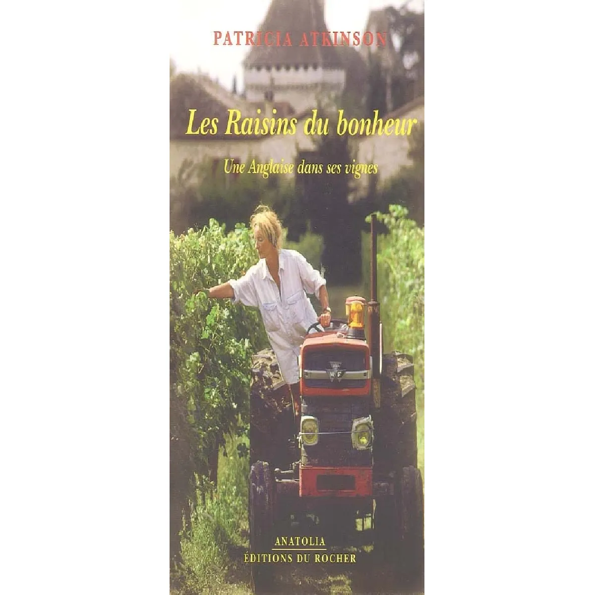 Les raisins du bonheur : une Anglaise dans ses vignes · Occasion