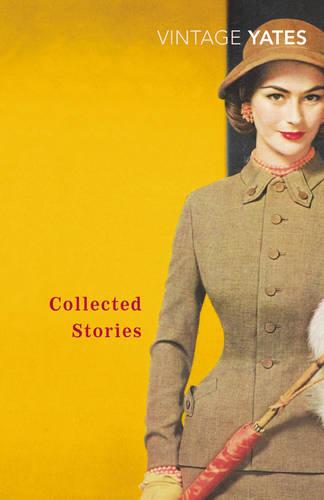 The Collected Stories of Richard Yates (Paperback)