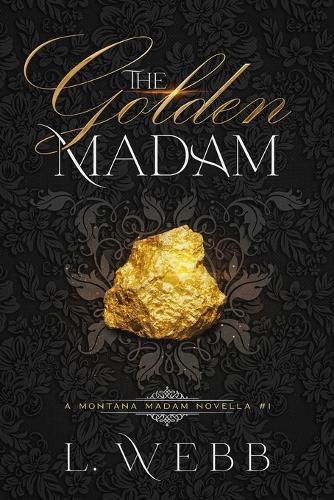 The Golden Madam: A Montana Madam Novella #1 - The Montana Madam Novellas 1 (Paperback)