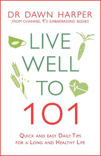 Live Well to 101: Quick and Easy Daily Tips for a Long and Healthy Life (Paperback)