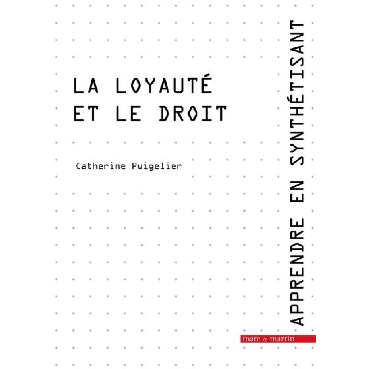 Apprendre en synthétisant. Vol. 8. La loyauté et le droit