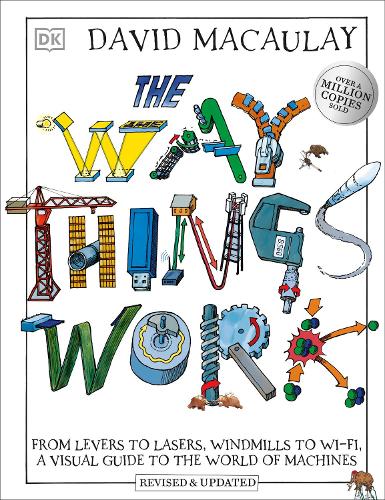 The Way Things Work: From Levers to Lasers, Windmills to Wi-Fi, A Visual Guide to the World of Machines (Hardback)