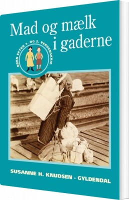 Mad Og Mælk I Gaderne - Susanne H. Knudsen - Bog