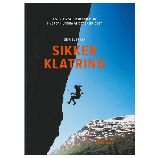Sikker klatring av Geir Evensen<br>Bok om hvorfor skjer ulykker og hvordan kan du unngå at det skjer deg