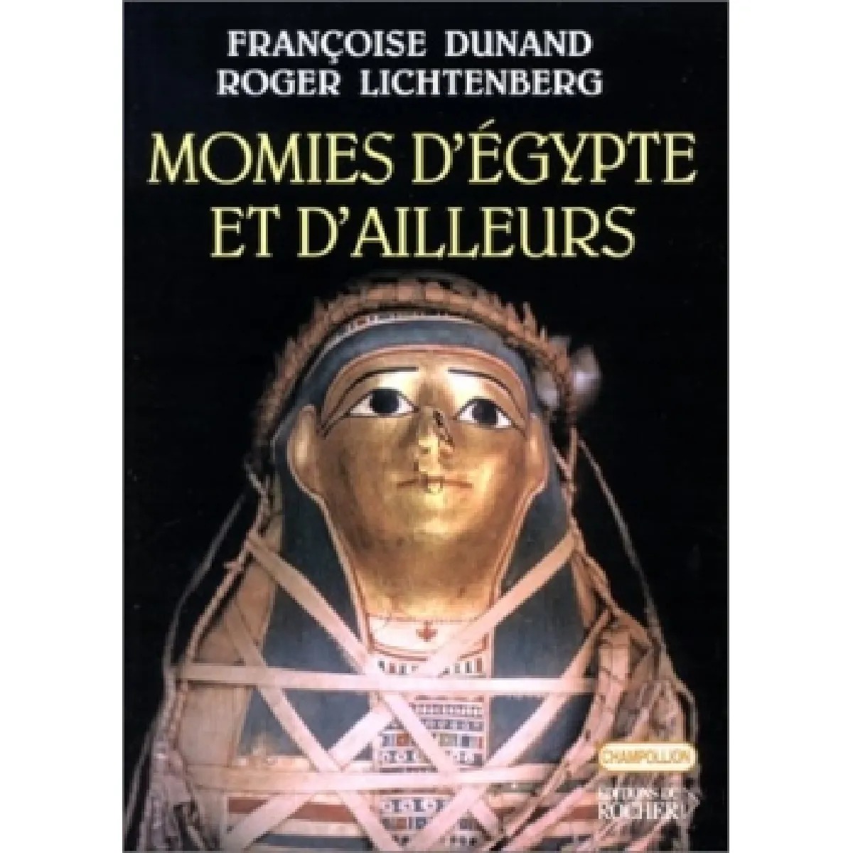 Momies d'Egypte et d'ailleurs : la mort refusée · Occasion