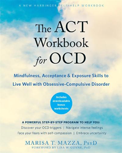 The ACT Workbook for OCD: Mindfulness, Acceptance, and Exposure Skills to Live Well with Obsessive-Compulsive Disorder (Paperback)