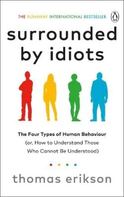 Surrounded by Idiots: The Four Types of Human Behaviour (or, How to Understand Those Who Cannot Be Understood) (Paperback)