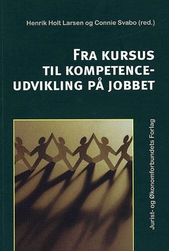 Fra Kursus Til Kompetenceudvikling På Jobbet - Henrik Holt Larsen - Bog