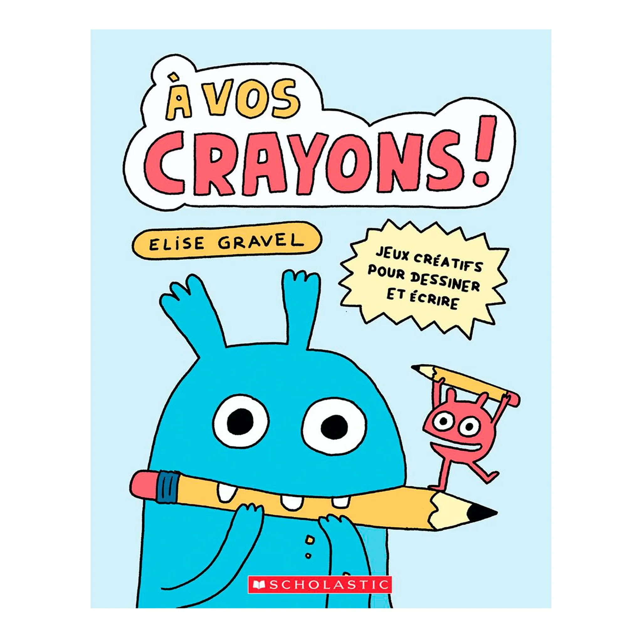 Prologue À Vos Crayons - Elise Gravel