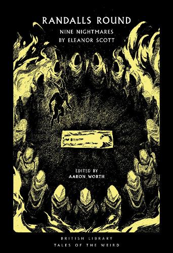 Randalls Round: Nine Nightmares by Eleanor Scott - British Library Tales of the Weird 26 (Paperback)
