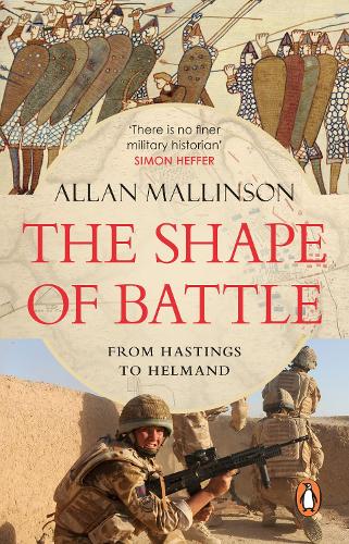 The Shape of Battle: Six Campaigns from Hastings to Helmand (Paperback)