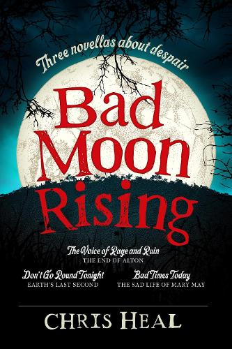 Bad Moon Rising: Three novellas about despair (Paperback)