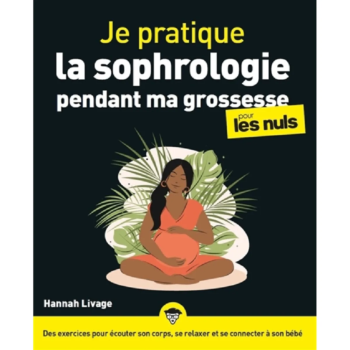 Je pratique la sophrologie pendant ma grossesse pour les nuls : des exercices pour écouter son corps, se relaxer et se connecter à son bébé · Occasion