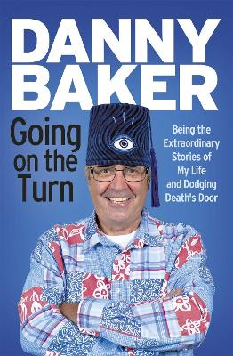 Going on the Turn: Being the Extraordinary Stories of My Life and Dodging Death's Door (Paperback)