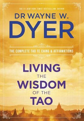 Living the Wisdom of the Tao: The Complete Tao Te Ching and Affirmations (Paperback)