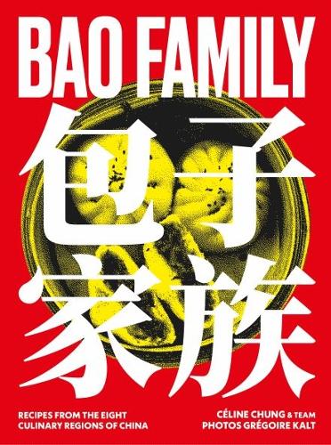 Bao Family: Recipes from the eight culinary regions of China (Hardback)