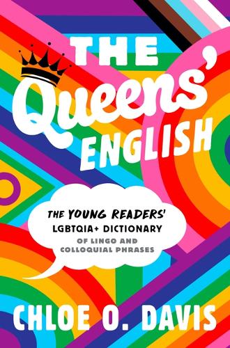 The Queens' English: The Young Readers' LGBTQIA+ Dictionary of Lingo and Colloquial Phrases (Hardback)