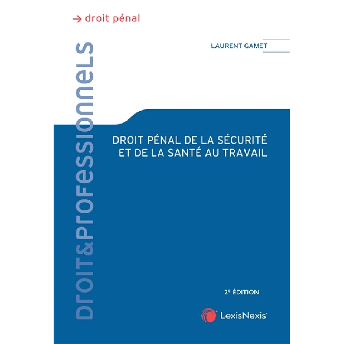 Droit pénal de la santé et de la sécurité au travail : théorie juridique et pratique judiciaire · Occasion