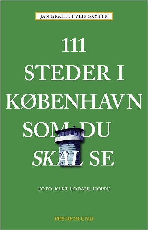111 Grønne Steder I København Som Du Skal Se - Jan Gralle - Bog