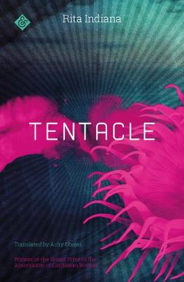 Tentacle: Winner of the 2017 Grand Prize of the Association of Caribbean Writers (Paperback)
