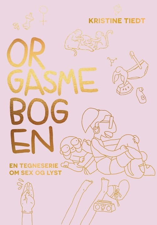 Orgasmebogen - En Tegneserie Om Sex Og Lyst - Kristine Tiedt - Bog