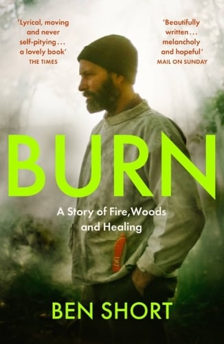 Burn: A Story of Fire, Woods and Healing (Paperback)