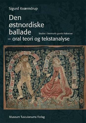 Den Østnordiske Ballade - Oral Teori Og Tekstanalyse - Sigurd Kværndrup - Bog