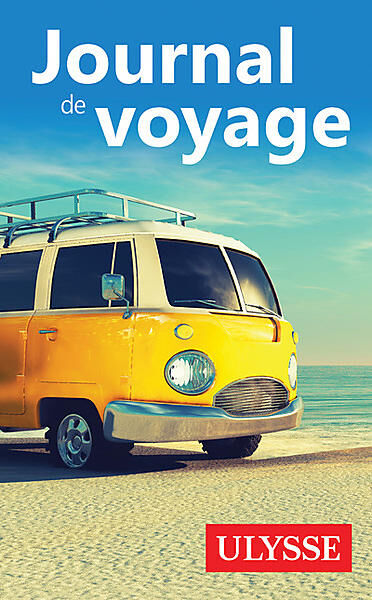 ULYSSE - JOURNAL DE VOYAGE ULYSSE - EN VAN