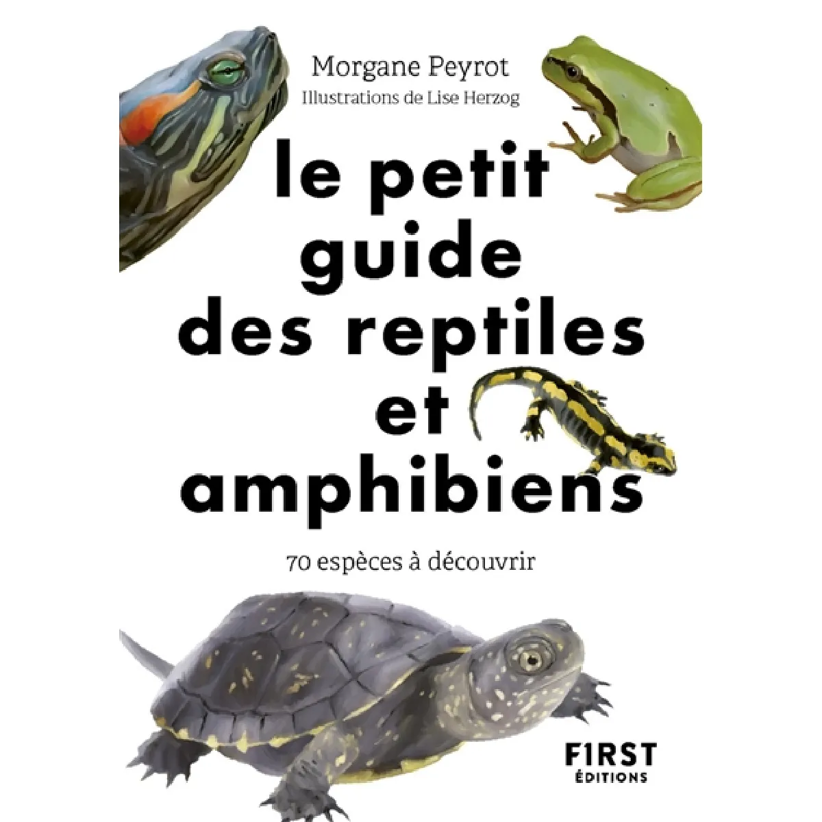 Le petit guide des reptiles et amphibiens : 70 espèces à découvrir