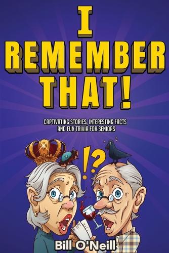 I Remember That!: Captivating Stories, Interesting Facts and Fun Trivia for Seniors (Paperback)