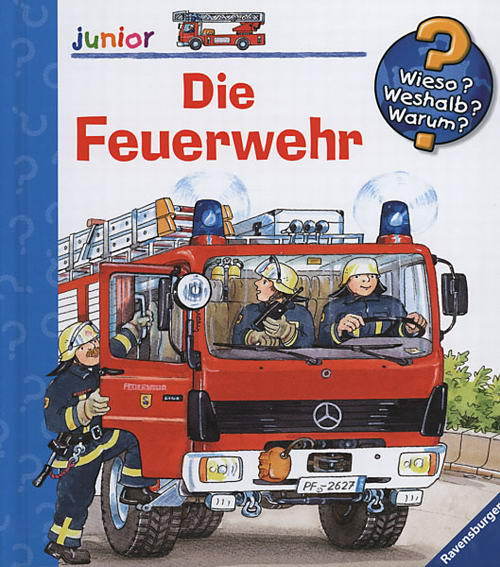 Die Feuerwehr / Wieso? Weshalb? Warum? Junior Bd.2