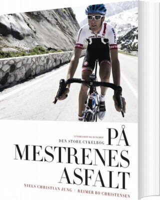 På Mestrenes Asfalt - Den Store Cykelbog I Sort Og Hvid - Reimer Bo Christensen - Bog