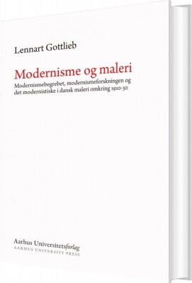 Modernisme Og Maleri - Lennart Gottlieb - Bog
