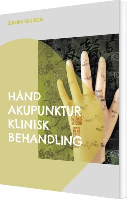 Hånd Akupunktur Klinisk Behandling - Sumiko Knudsen - Bog