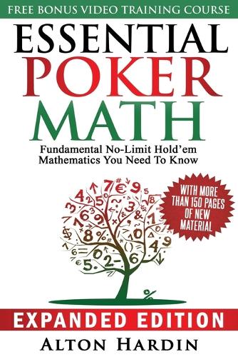 Essential Poker Math, Expanded Edition: Fundamental No-Limit Hold'em Mathematics You Need to Know - Essential Poker Math (Paperback)