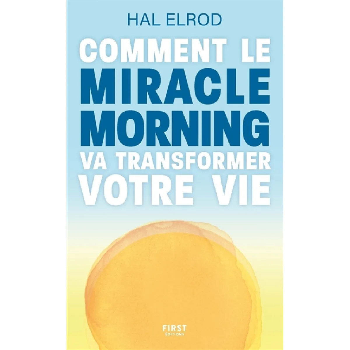 Comment le miracle morning va transformer votre vie · Occasion