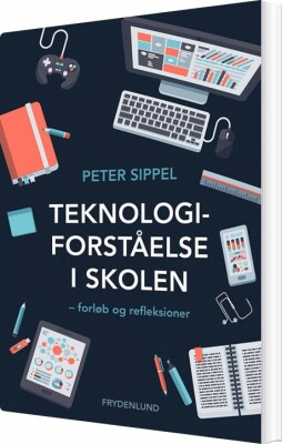 Teknologiforståelse I Skolen - Peter Sippel - Bog