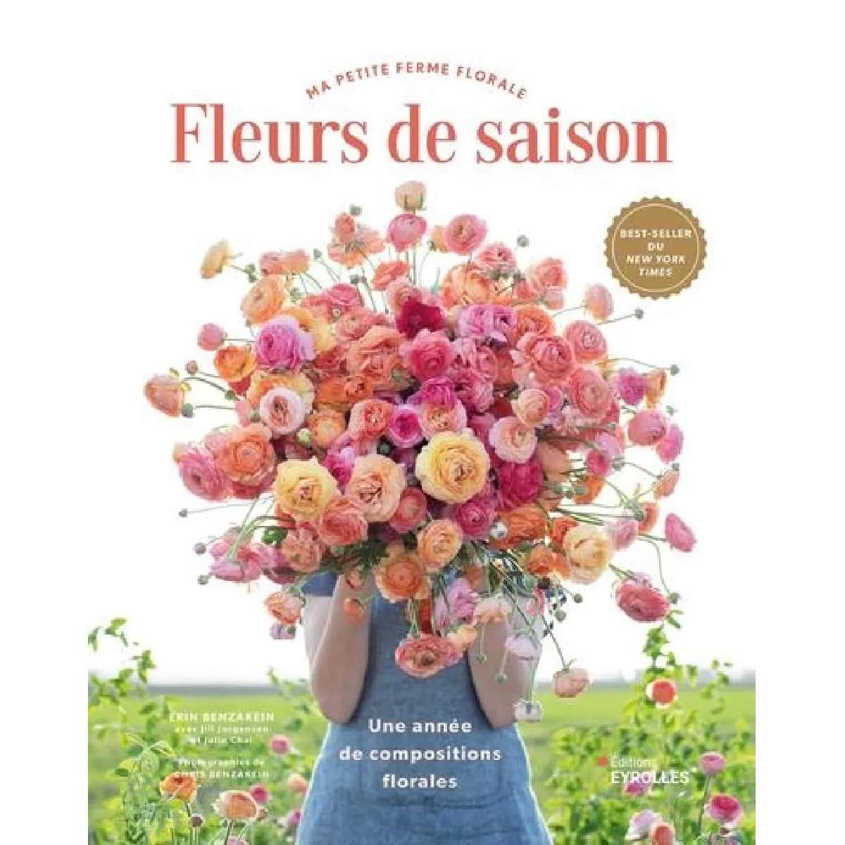 Fleurs de saison : ma petite ferme florale : une année de compositions florales