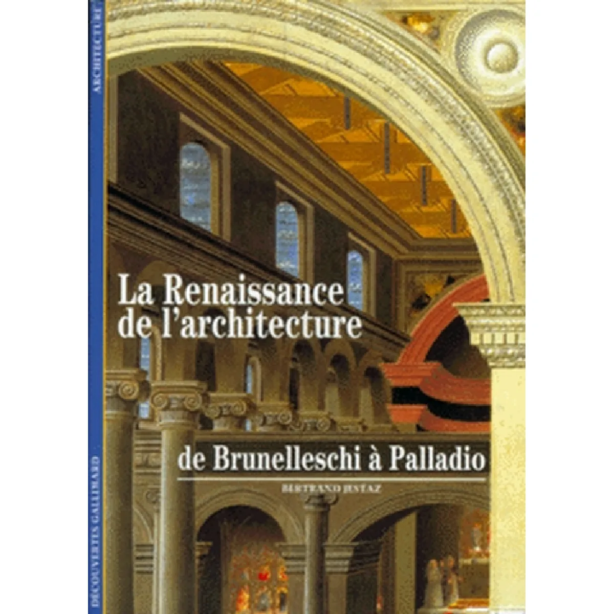 La Renaissance de l'architecture : de Brunelleschi à Palladio · Occasion