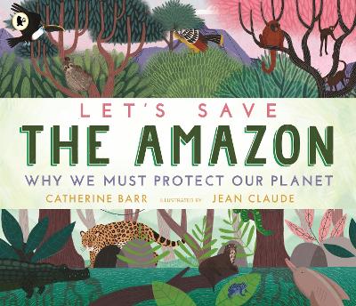 Let's Save the Amazon: Why we must protect our planet - Let's Save ... (Paperback)