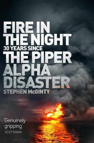 Fire in the Night: The Piper Alpha Disaster (Paperback)