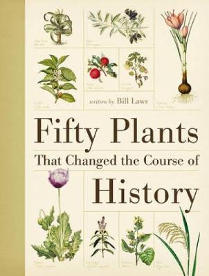 Fifty Plants That Changed the Course of History (Hardback)