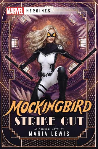 Mockingbird: Strike Out: A Marvel: Heroines Novel - Marvel Heroines (Paperback)