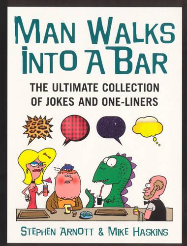 Man Walks Into A Bar: The Ultimate Collection of Jokes and One-Liners (Paperback)