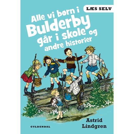 Gyldendal Læs Selv: Alle Vi Børn I Bulderby Gå I Skole Og Andre Historier