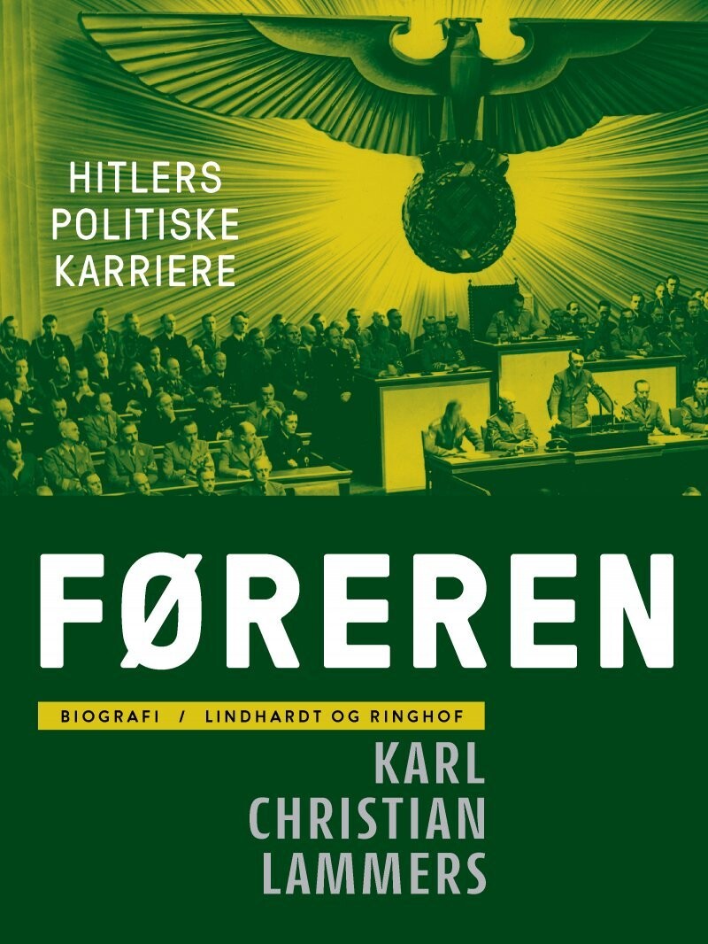 Føreren. Hitlers Politiske Karriere - Karl Christian Lammers - Bog