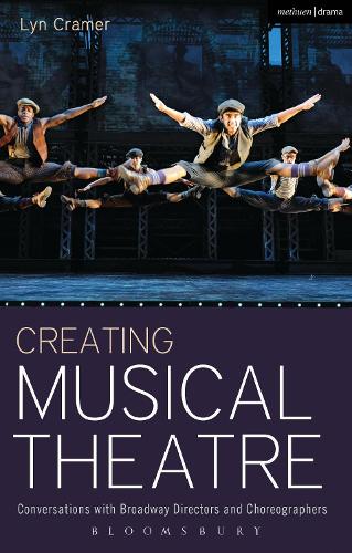 Creating Musical Theatre: Conversations with Broadway Directors and Choreographers - Performance Books (Paperback)