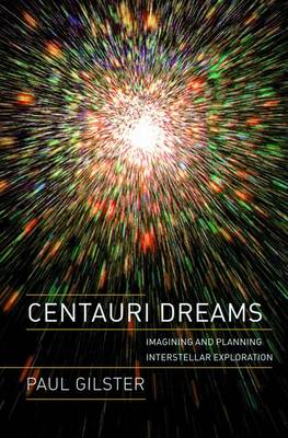 Centauri Dreams: Imagining and Planning Interstellar Exploration (Hardback)